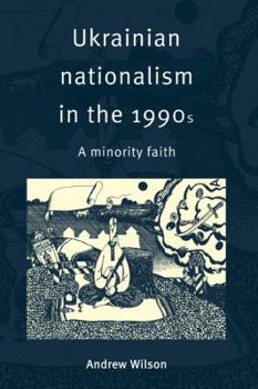 Paperback Ukrainian Nationalism in the 1990s: A Minority Faith Book