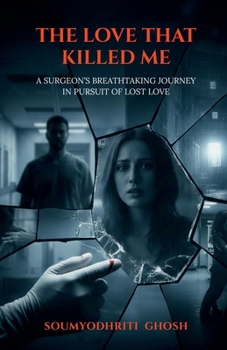 The love that killed me: A surgeon’s breathtaking journey in pursuit of lost love