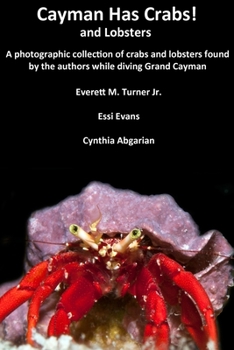 Paperback Cayman Has Crabs! and Lobsters: A photographic collection of crabs and lobsters found by the authors while diving Grand Cayman Book