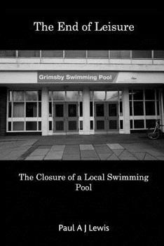 The End of Leisure: The Closing of a Local Swimming Pool