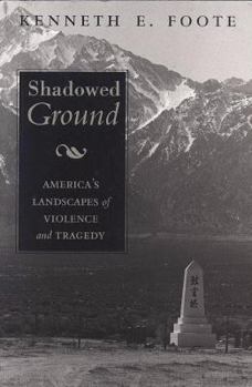 Shadowed Ground: America's Landscapes of Violence and Tragedy