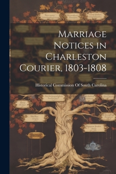 Paperback Marriage Notices in Charleston Courier, 1803-1808 Book