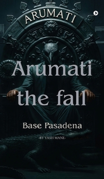 Hardcover Arumati: The Fall: Base Pasadena Book