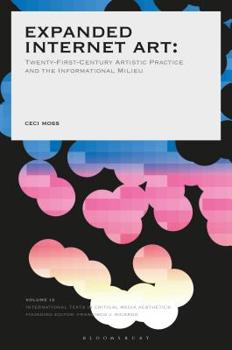 Paperback Expanded Internet Art: Twenty-First-Century Artistic Practice and the Informational Milieu Book