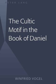 Hardcover The Cultic Motif in the Book of Daniel Book