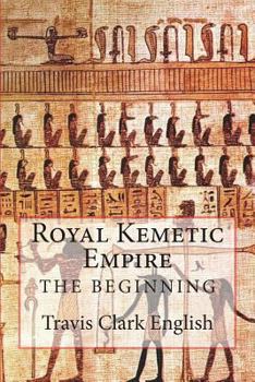 Paperback Royal Kemetic Empire: The Beginning Book