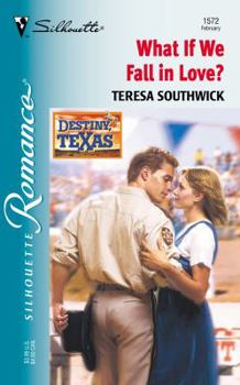 What If We Fall In Love? - Book #4 of the Destiny, Texas