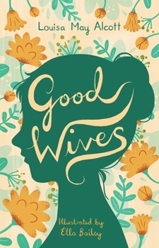 Paperback Good Wives: Illustrated by Ella Bailey Book