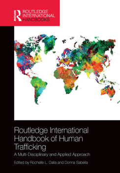 Routledge International Handbook of Human Trafficking: A Multi-Disciplinary and Applied Approach - Book  of the Routledge International Handbooks