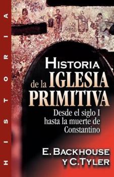 Paperback Historia de la Iglesia Primitiva: Desde El Siglo I Hasta La Muerte de Constantino [Spanish] Book