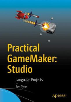 Paperback Practical Gamemaker: Studio: Language Projects Book