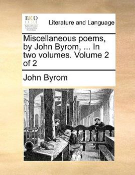 Paperback Miscellaneous Poems, by John Byrom, ... in Two Volumes. Volume 2 of 2 Book