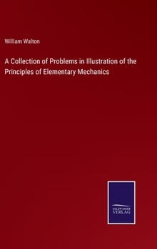 A Collection of Problems in Illustration of the Principles of Elementary Mechanics