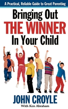 Paperback Bringing Out the Winner in Your Child: The Building Blocks of Successful Parenting Book