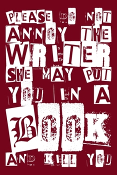 Paperback Please Do Not Annoy The Writer She May Put You in a Book and Kill You: 100 Page 6x9 Ruled Female Writer Journal and Author Notebook Book