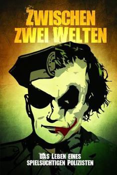 Paperback Zwischen zwei Welten: Das Leben eines spielsüchtigen Polizisten [German] Book