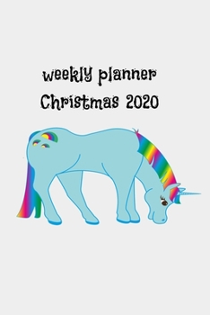 Unicorn 2020 Weekly Planner:Daily Weekly Planner Agenda Logbook Or Student  2020 Planner Weekly