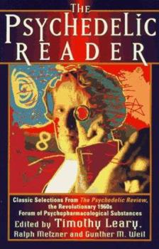 Paperback The Psychedelic Reader: Classic Selections from the Psychedelic Review- The Revolutionary 1960s Forum of Psychopharmacological Substances Book