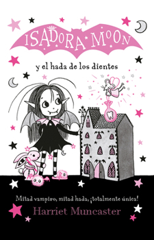 Isadora Moon Y El Hada de Los Dientes / Isadora Moon Meets the Tooth Fairy - Book #13 of the Isadora Moon