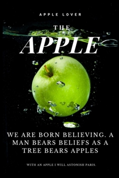 Paperback The Apple: We are born believing. A man bears beliefs as a tree bears apples Book
