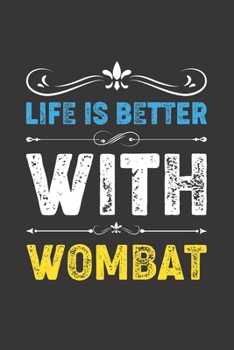 Paperback Life Is Better With Wombat: Funny Wombat Lovers Gifts Lined Journal Notebook 6x9 120 Pages Book