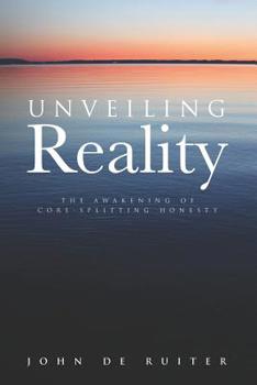 Paperback Unveiling Reality: The Awakening of Core-Splitting Honesty Book