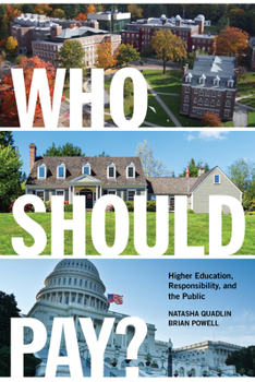 Who Should Pay? Higher Education, Responsibility, and the Public: Higher Education, Responsibility, and the Public