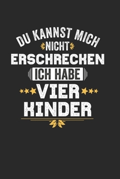 Du Kannst Mich Nicht Erschrecken Ich Habe Vier Kinder: Notebook Notizbuch Register Karo Kariert Journal Din A5 120 Seiten Matheheft I Schulheft I ... I Mama Papa I 4 Kinder (German Edition)
