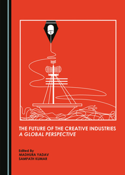 The Future of the Creative Industries: A Global Perspective