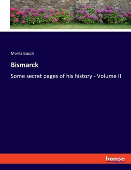 Paperback Bismarck: Some secret pages of his history - Volume II Book