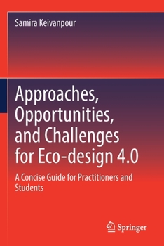 Paperback Approaches, Opportunities, and Challenges for Eco-Design 4.0: A Concise Guide for Practitioners and Students Book