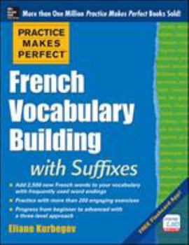 Paperback Practice Makes Perfect French Vocabulary Building with Suffixes and Prefixes: (Beginner to Intermediate Level) 200 Exercises + Flashcard App Book