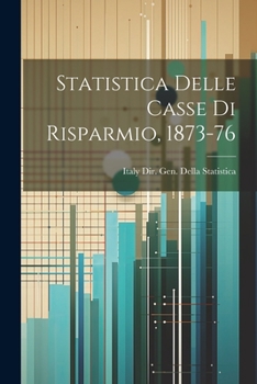 Paperback Statistica Delle Casse Di Risparmio, 1873-76 [Italian] Book