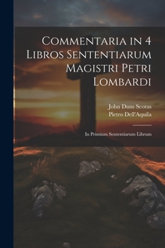 Paperback Commentaria in 4 Libros Sententiarum Magistri Petri Lombardi: In Primium Sententiarum Librum [Latin] Book