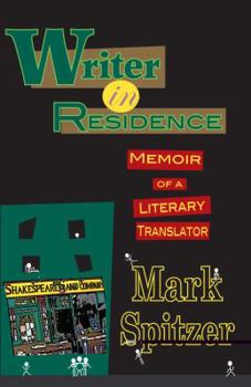 Paperback Writer in Residence: Memoir of a Literary Translater Book