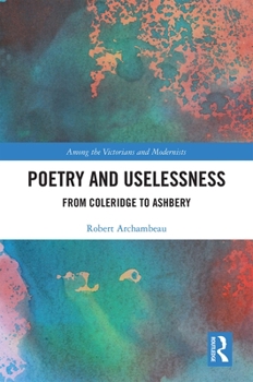 Hardcover Poetry and Uselessness: From Coleridge to Ashbery Book