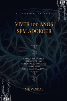 Paperback viver 100 anos sem adoecer: viver 100 anos sem adoecer [Portuguese] Book