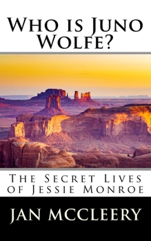 Paperback Who is Juno Wolfe?: The Secret Lives of Jessie Monroe (Book 2) Book