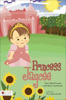 Princess Jaycee: The Little Princess with Down Syndrome
