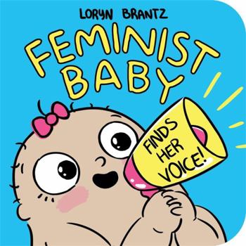 Feminist Baby Finds Her Voice! - Book  of the Feminist Baby