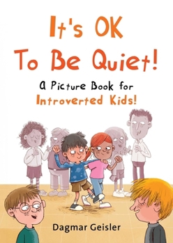 Hardcover It's Ok to Be Quiet!: A Picture Book for Introverted Kids! Book