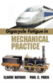 Hardcover Gigacycle Fatigue in Mechanical Practice Book