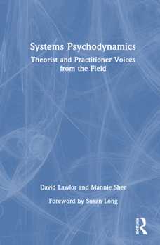Hardcover Systems Psychodynamics: Theorist and Practitioner Voices from the Field Book