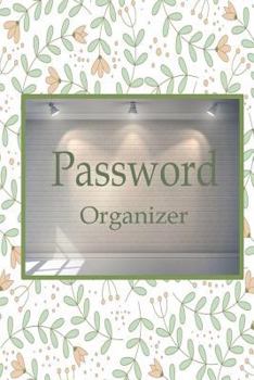Paperback Password organizer: Internet Password Book, 6x9" 110 pages, with Alphabet tab This book is perfect to keep all your website password in pl Book