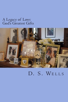 Paperback A Legacy of Love: God's Greatest Gifts Book