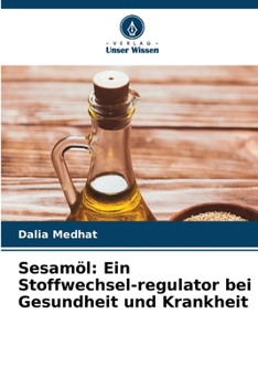 Sesamöl: Ein Stoffwechsel-regulator bei Gesundheit und Krankheit