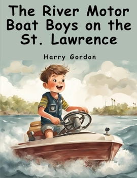 Paperback The River Motor Boat Boys on the St. Lawrence Book