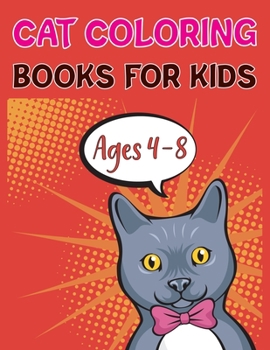Cat Coloring Books For Kids Ages 4-8: Cat Coloring Book For Kids