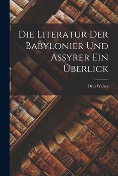 Paperback Die Literatur der Babylonier und Assyrer ein Überlick [German] Book