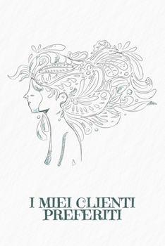 I miei clienti preferiti: Quaderno da completare per la registrazione delle conversazioni con i (nuovi) clienti | Design: Donna nel vento (Italian Edition)